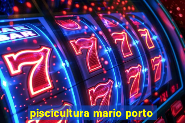 piscicultura mario porto